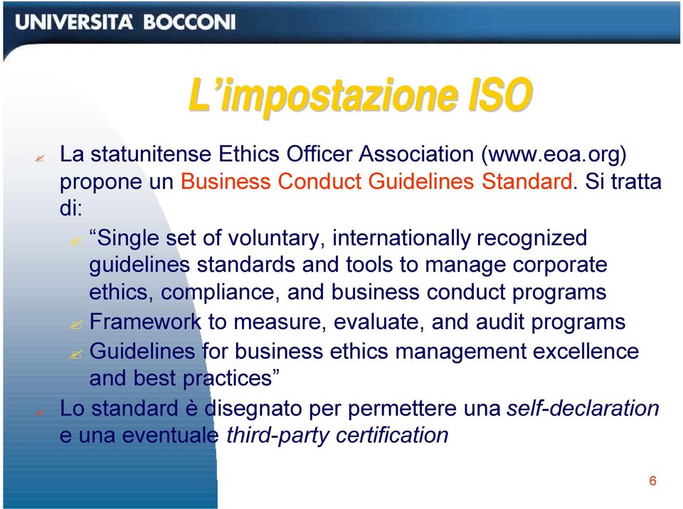 compliance, and business conduct programs Framework to measure, evaluate, and audit programs Guidelines for business ethics