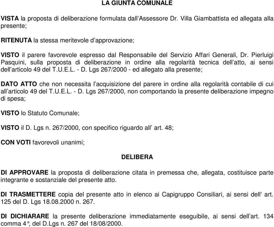 Pierluigi Pasquini, sulla proposta di deliberazione in ordine alla regolarità tecnica dell atto, ai sensi dell articolo 49 del T.U.E.L. - D.
