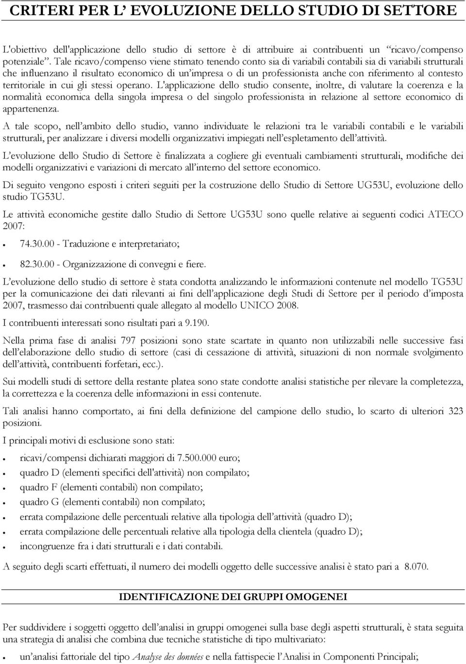 riferimento al contesto territoriale in cui gli stessi operano.