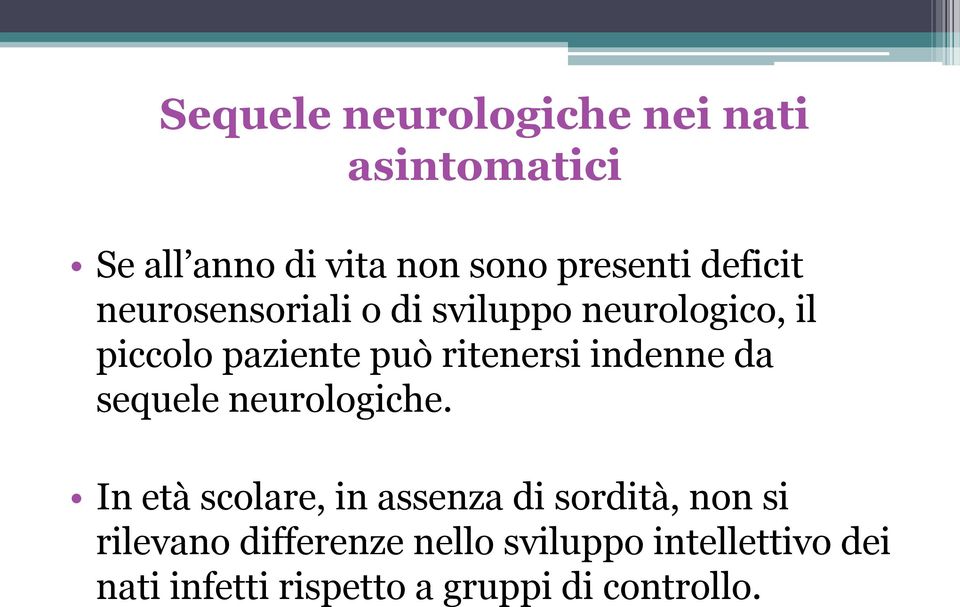 indenne da sequele neurologiche.