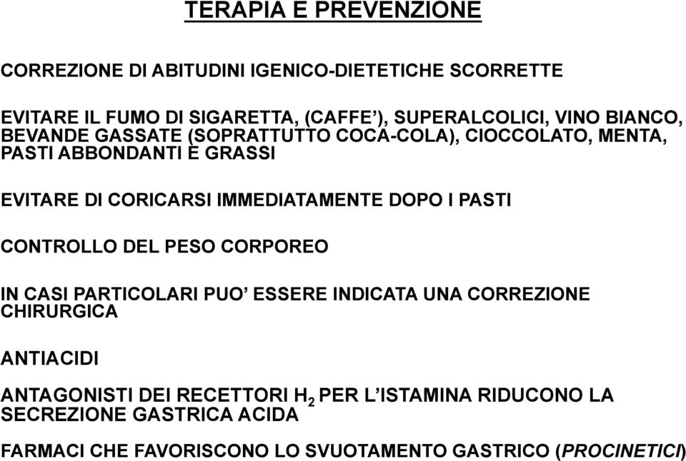 IMMEDIATAMENTE DOPO I PASTI CONTROLLO DEL PESO CORPOREO IN CASI PARTICOLARI PUO ESSERE INDICATA UNA CORREZIONE CHIRURGICA ANTIACIDI