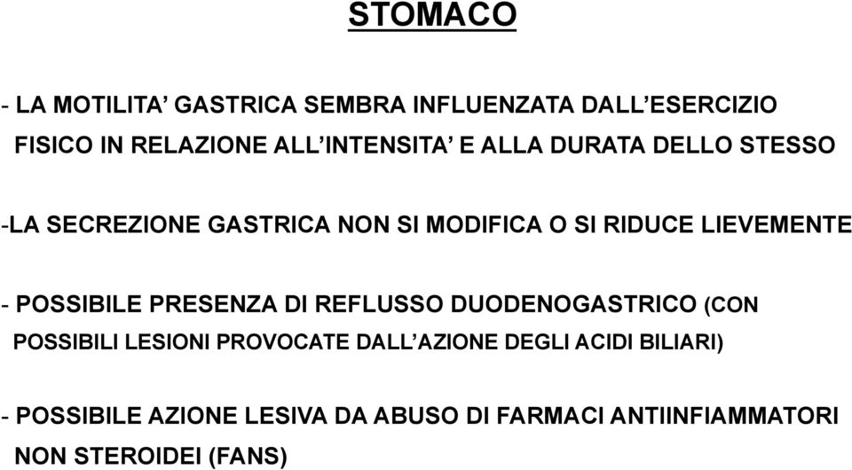 LIEVEMENTE - POSSIBILE PRESENZA DI REFLUSSO DUODENOGASTRICO (CON POSSIBILI LESIONI PROVOCATE