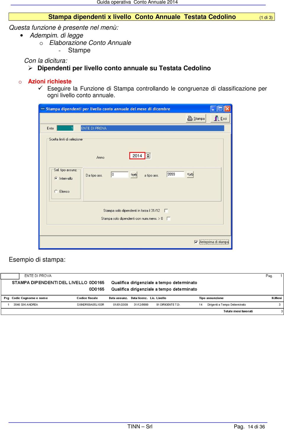 Eseguire la Funzione di Stampa controllando le congruenze di