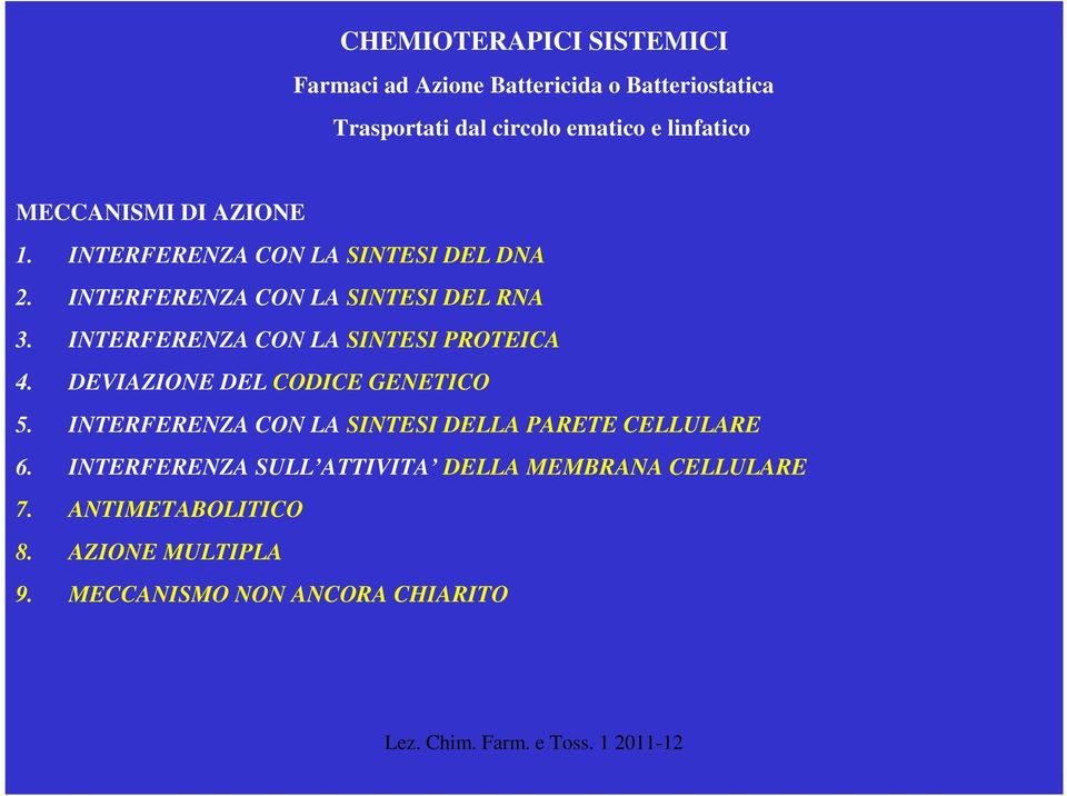 INTERFERENZA CN LA SINTESI PRTEICA 4. DEVIAZINE DEL CDICE GENETIC 5.