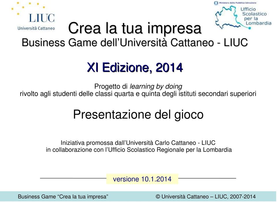 secondari superiori Presentazione del gioco Iniziativa promossa dall Università Carlo