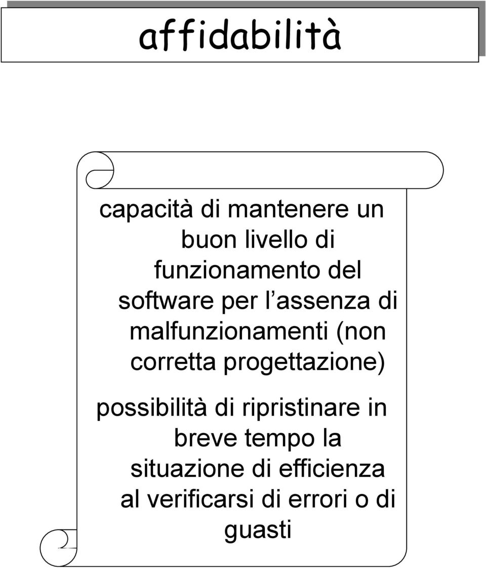 (non corretta progettazione) possibilità di ripristinare in