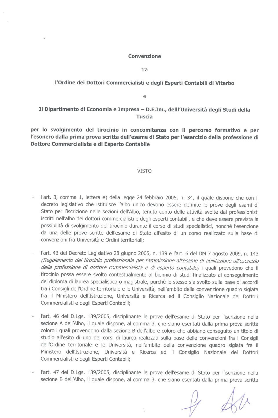 , delll'università degli Studi della Tuscia per lo svolgimento del tirocinio in concomitanza con il percorso formativo e per l'esonero dalla prima prova scritta dell'esame di Stato per l'esercizio