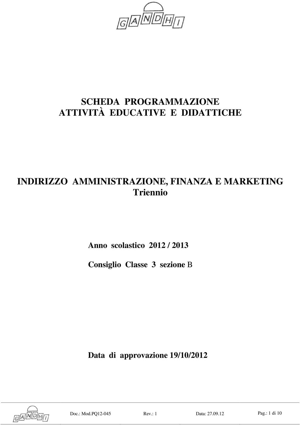 2012 / 2013 Consiglio Classe 3 sezione B Data di approvazione