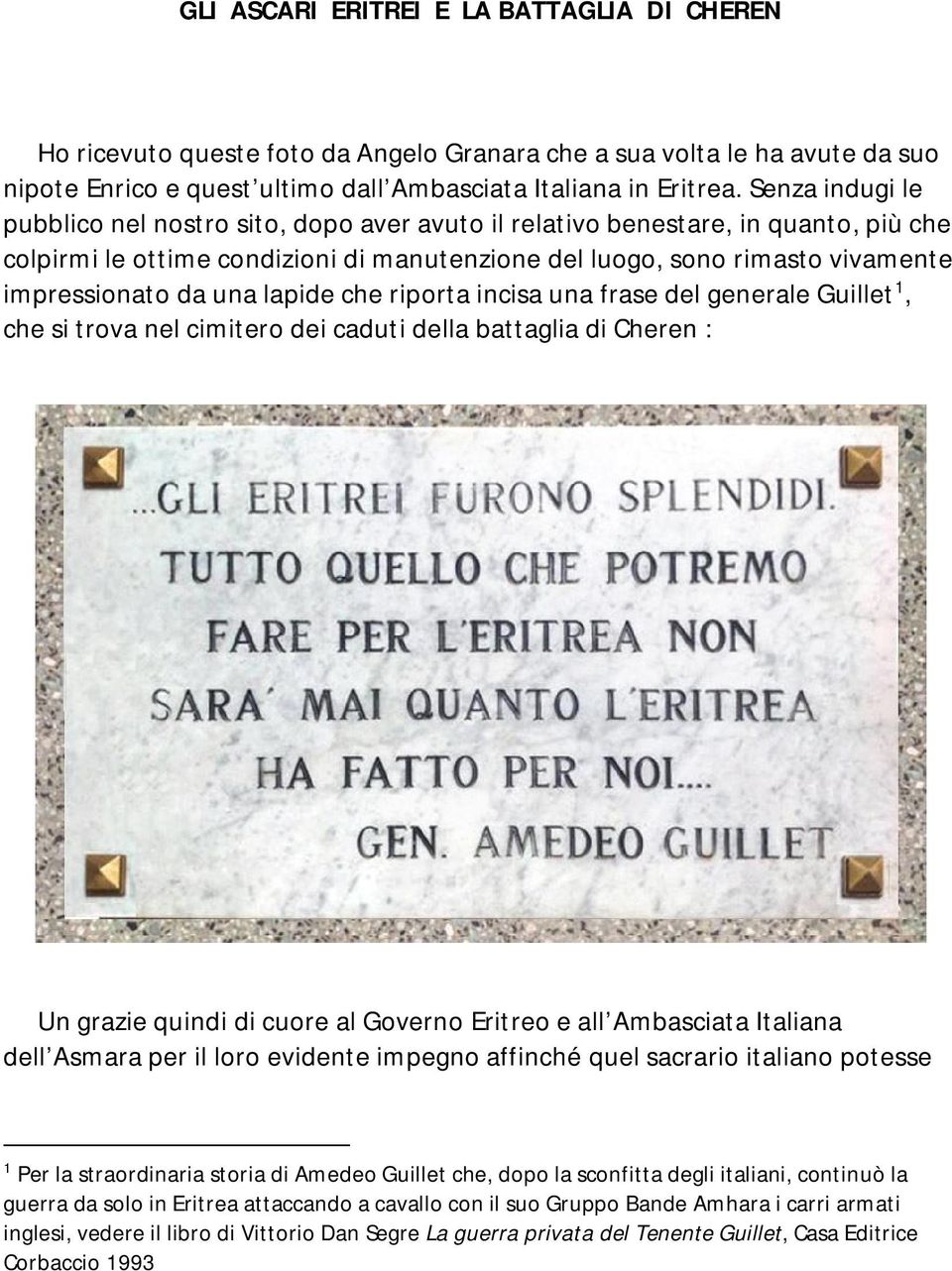 una lapide che riporta incisa una frase del generale Guillet 1, che si trova nel cimitero dei caduti della battaglia di Cheren : Un grazie quindi di cuore al Governo Eritreo e all Ambasciata Italiana