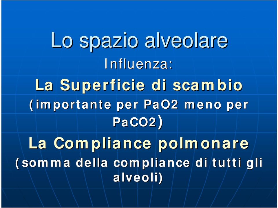 PaO2 meno per PaCO2) La Compliance