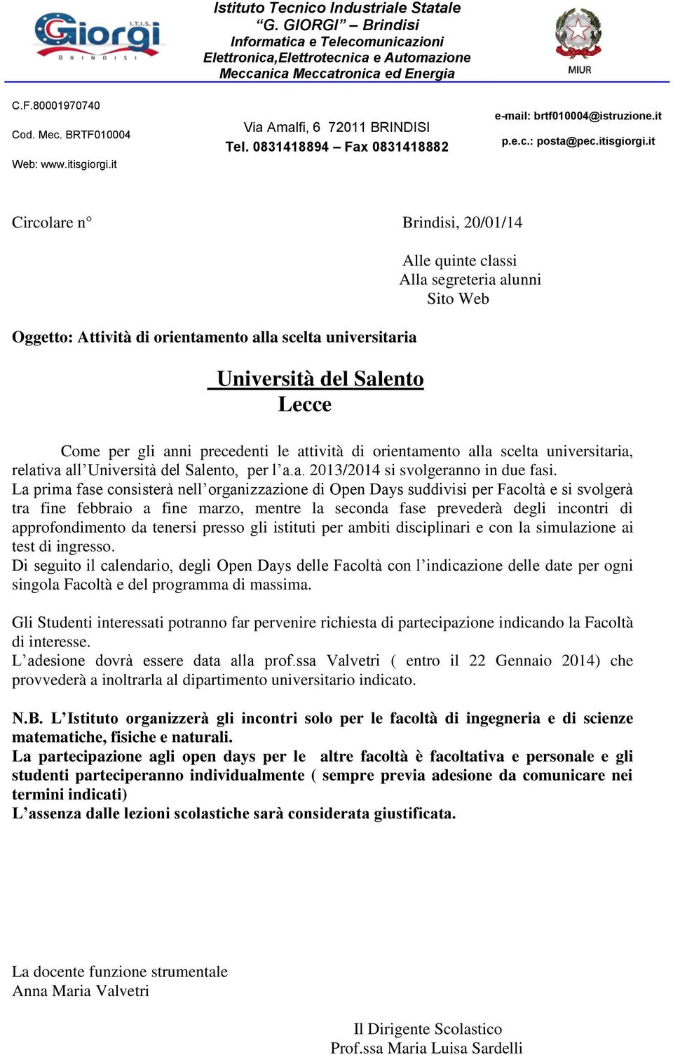 it Via Amalfi, 6 72011 BRINDISI Tel. 0831418894 Fax 0831418882 e-mail: brtf010004@istruzione.it p.e.c.: posta@pec.