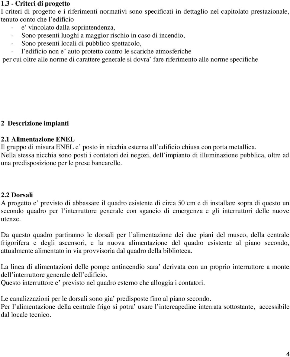 carattere generale si dovra fare riferimento alle norme specifiche 2 Descrizione impianti 2.