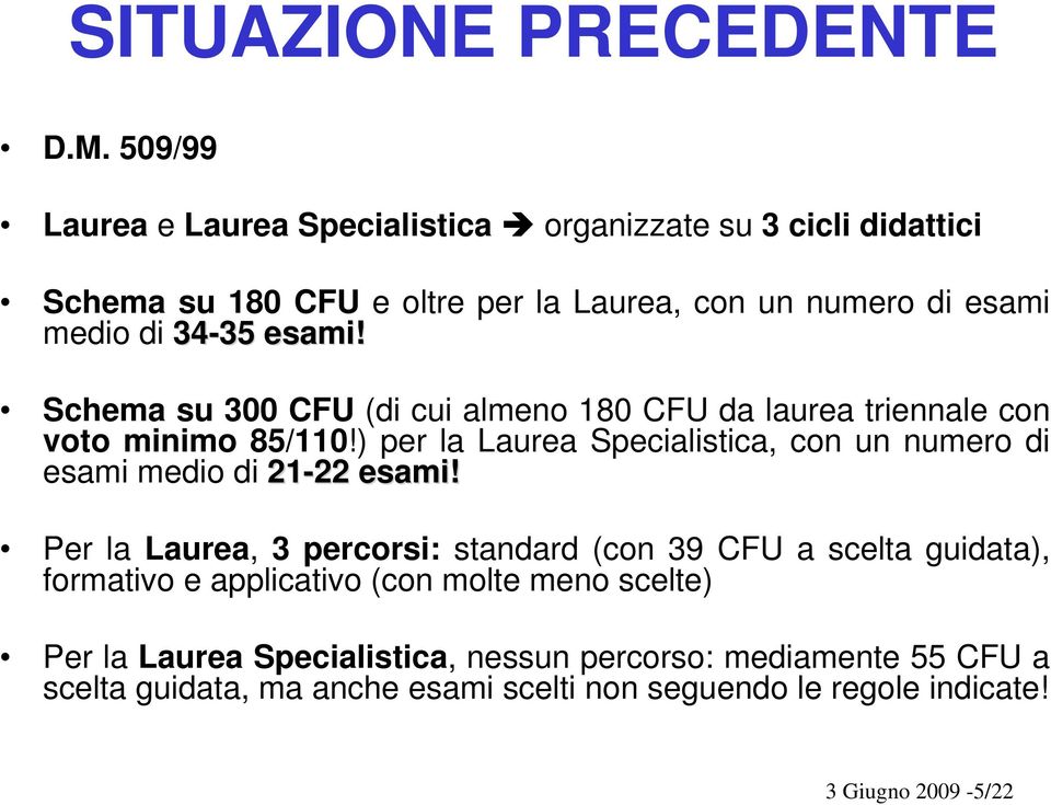 esami! Schema su 300 CFU (di cui almeno 180 CFU da laurea triennale con voto minimo 85/110!