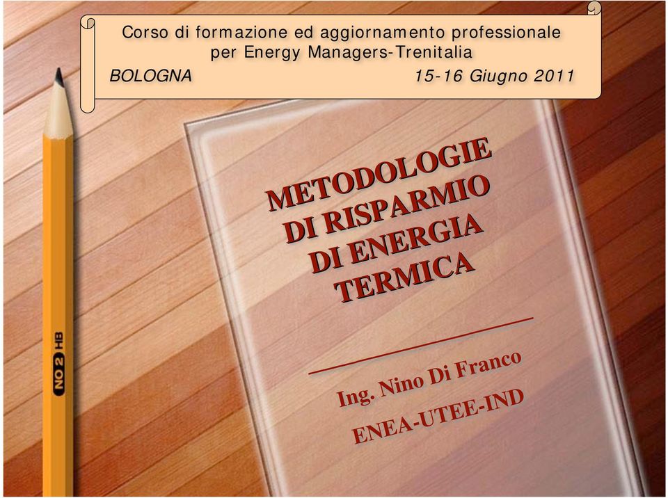 BOLOGNA 15-16 Giugno 2011 METODOLOGIE DI