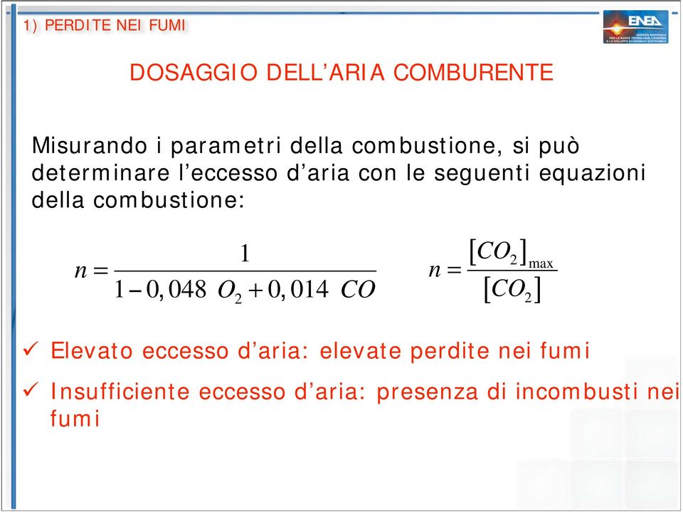 combustione: n = 1 1" 0,048 O 2 + 0,014 CO [ ] max [ ] n = CO 2 CO 2 Elevato eccesso