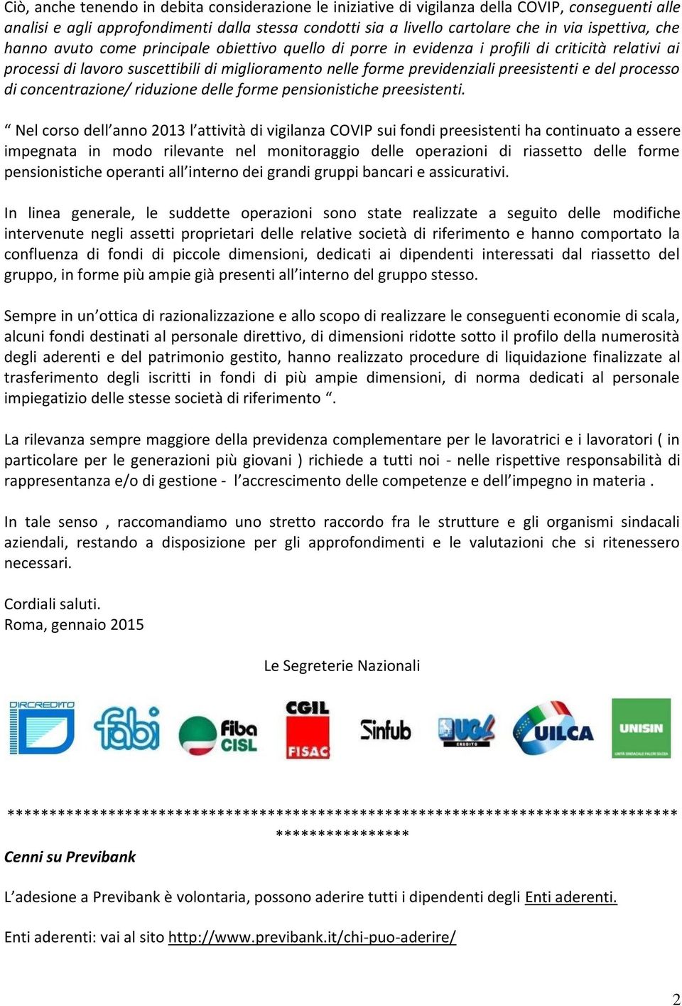 processo di concentrazione/ riduzione delle forme pensionistiche preesistenti.