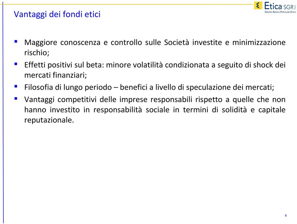 di lungo periodo benefici a livello di speculazione dei mercati; Vantaggi competitivi delle imprese responsabili