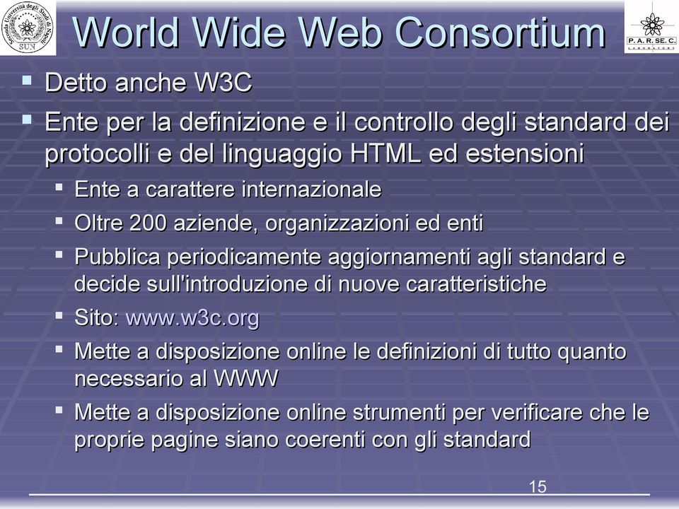 standard e decide sull'introduzione di nuove caratteristiche Sito: www.w3c.