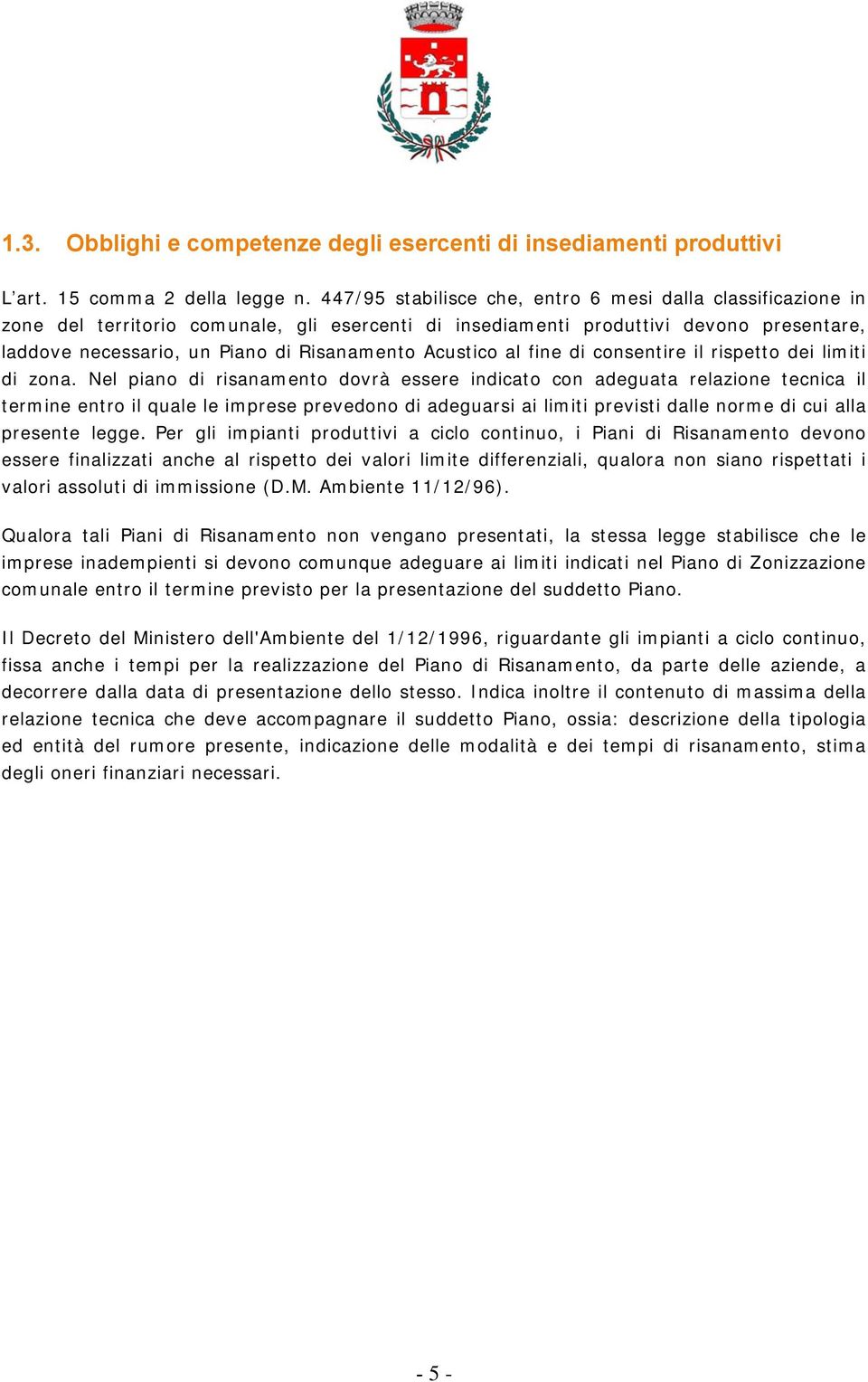 Acustico al fine di consentire il rispetto dei limiti di zona.