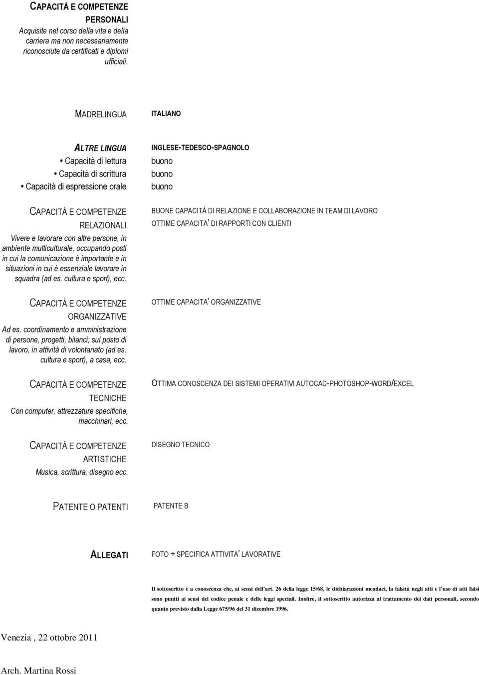 in cui la comunicazione è importante e in situazioni in cui è essenziale lavorare in squadra (ad es. cultura e sport), ecc. ORGANIZZATIVE Ad es.