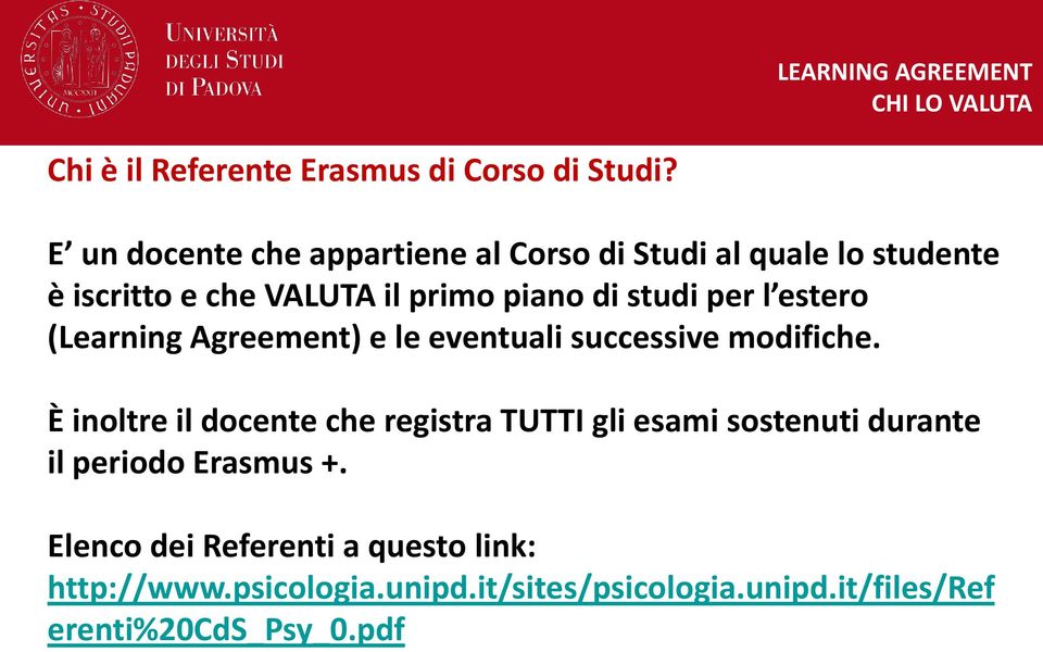 l estero (Learning Agreement) e le eventuali successive modifiche.