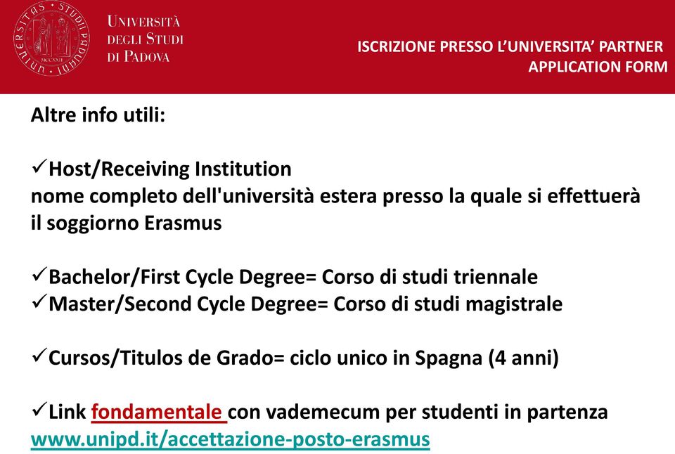 Corso di studi triennale Master/Second Cycle Degree= Corso di studi magistrale Cursos/Titulos de Grado= ciclo