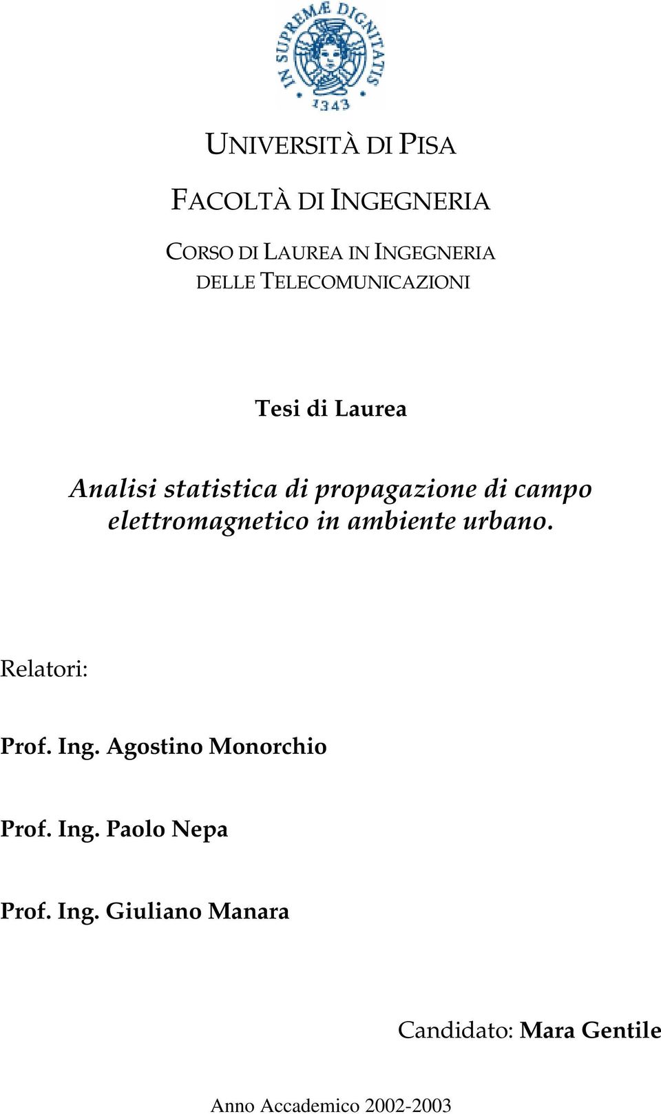 elettromagnetico in ambiente urbano. Relatori: Prof. Ing. Agostino Monorchio Prof.