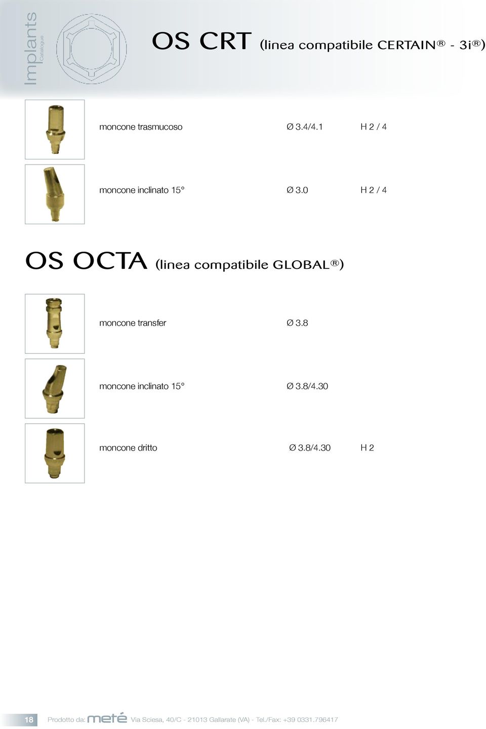 0 H 2 / 4 OS OCTA (linea compatibile GLOBAL ) moncone transfer Ø 3.
