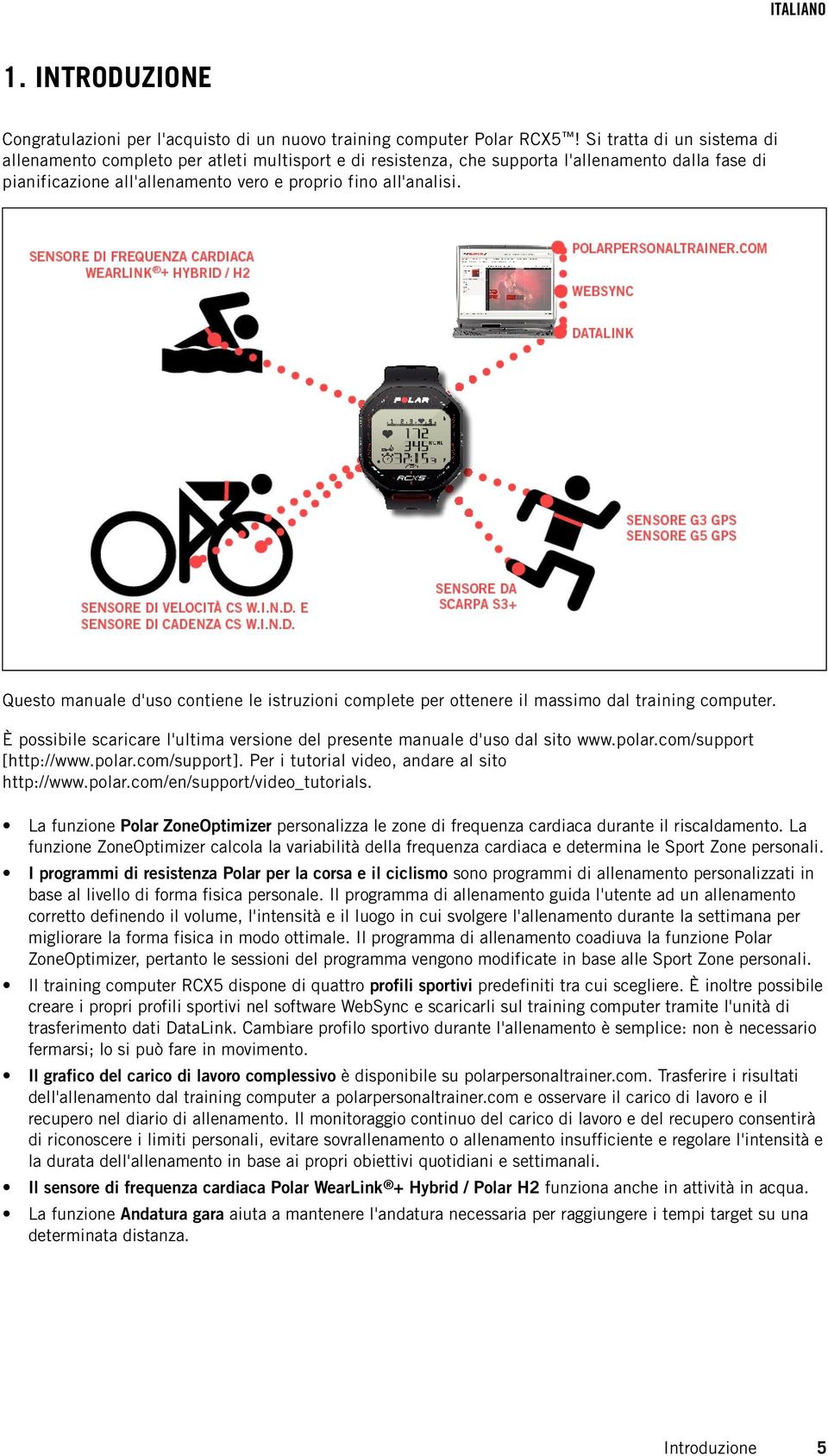 Questo manuale d'uso contiene le istruzioni complete per ottenere il massimo dal training computer. È possibile scaricare l'ultima versione del presente manuale d'uso dal sito www.polar.