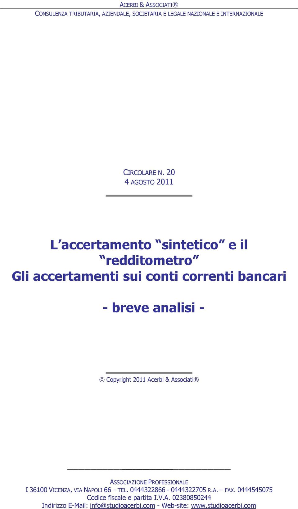 Copyright 2011 Acerbi & Associati ASSOCIAZIONE PROFESSIONALE I 36100 VICENZA, VIA NAPOLI 66 TEL. 0444322866-0444322705 R.A. FAX.