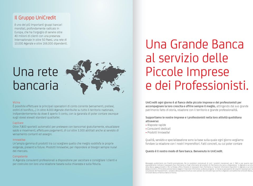 Vicina È possibile effettuare le principali operazioni di conto corrente (versamenti, prelievi, ordini di bonifico, ) in oltre 4.