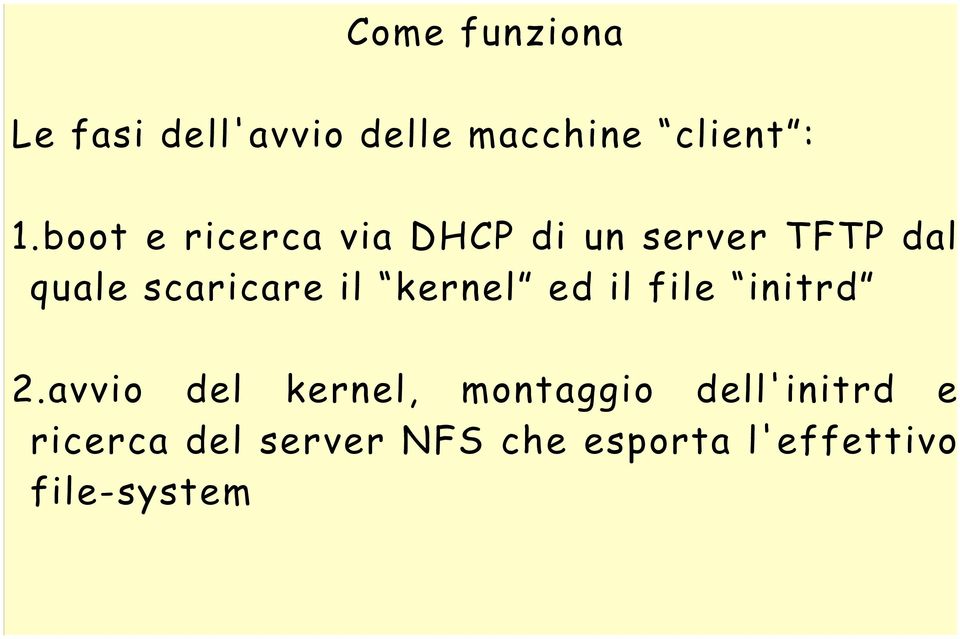 il kernel ed il file initrd 2.