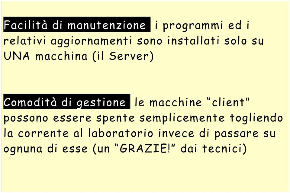 macchine client possono essere spente semplicemente togliendo la