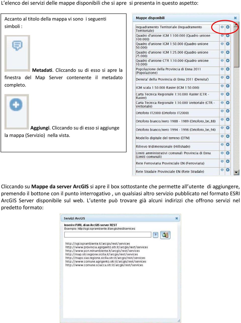 Cliccando su di esso si aggiunge la mappa (Servizio) nella vista.