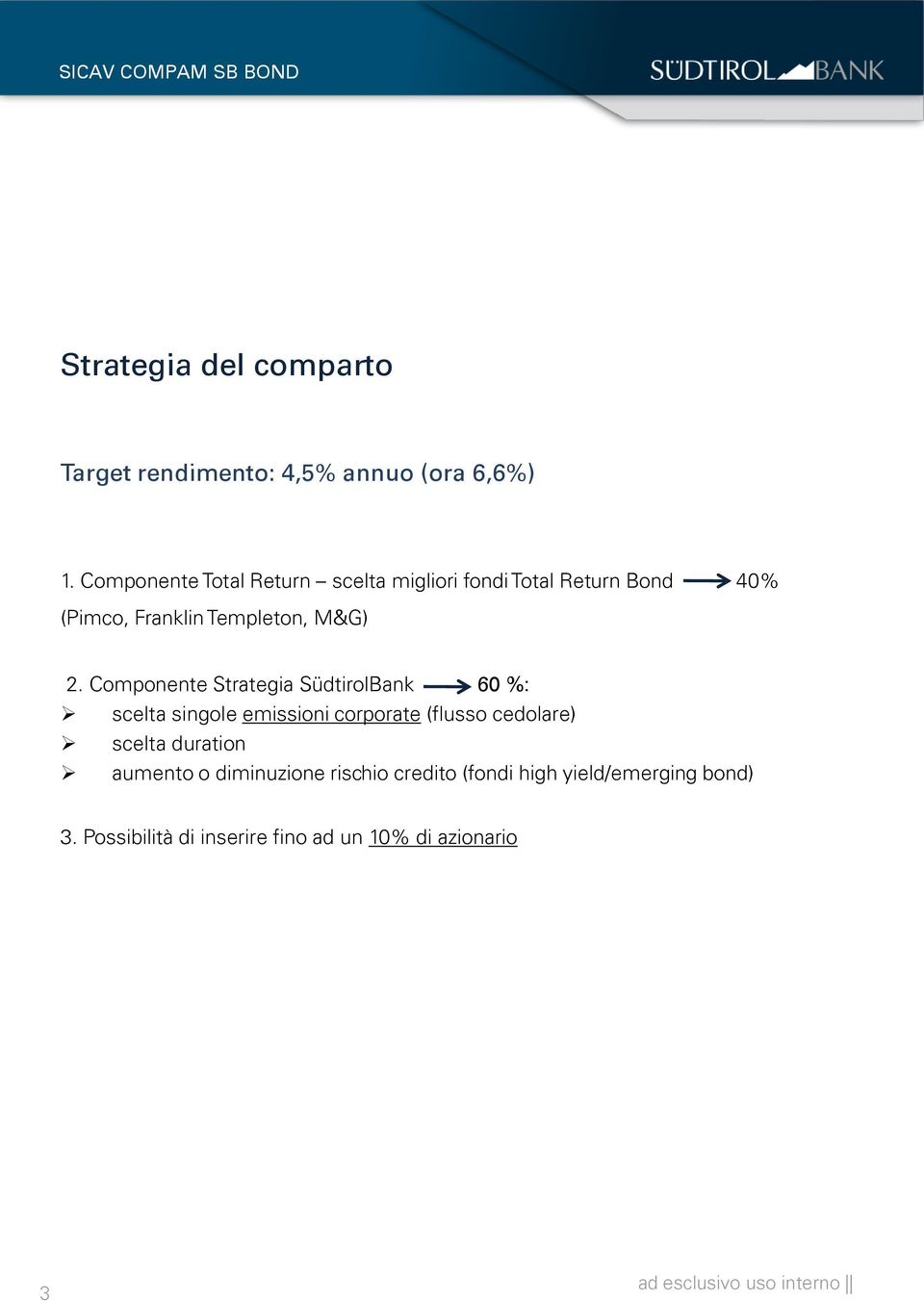 Componente Strategia SüdtirolBank 60 %: scelta singole emissioni corporate (flusso cedolare) scelta