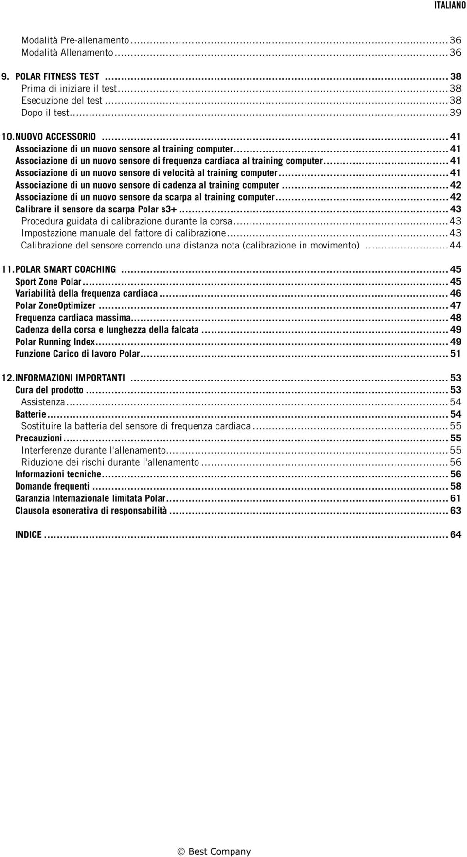 .. 41 Associazione di un nuovo sensore di velocità al training computer... 41 Associazione di un nuovo sensore di cadenza al training computer.