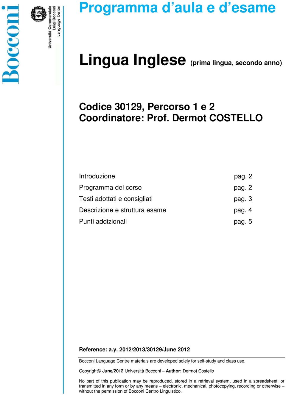 2012/2013/30129/June 2012 Bocconi Language Centre materials are developed solely for self-study and class use.