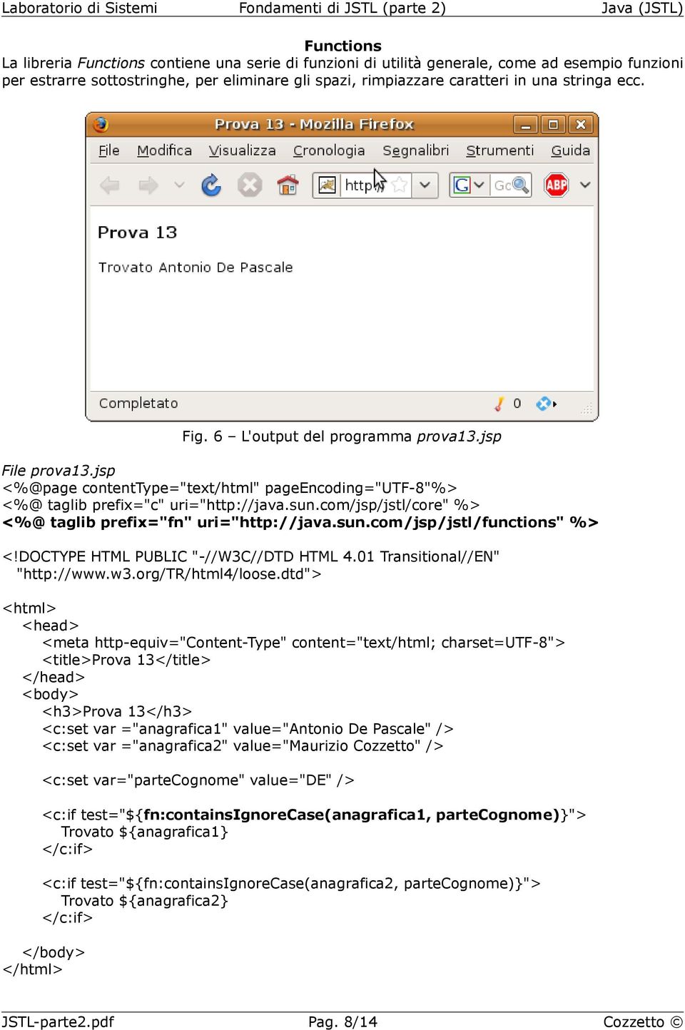 com/jsp/jstl/core" %> <%@ taglib prefix="fn" uri="http://java.sun.com/jsp/jstl/functions" %> <!DOCTYPE HTML PUBLIC "-//W3C//DTD HTML 4.01 Transitional//EN" "http://www.w3.org/tr/html4/loose.