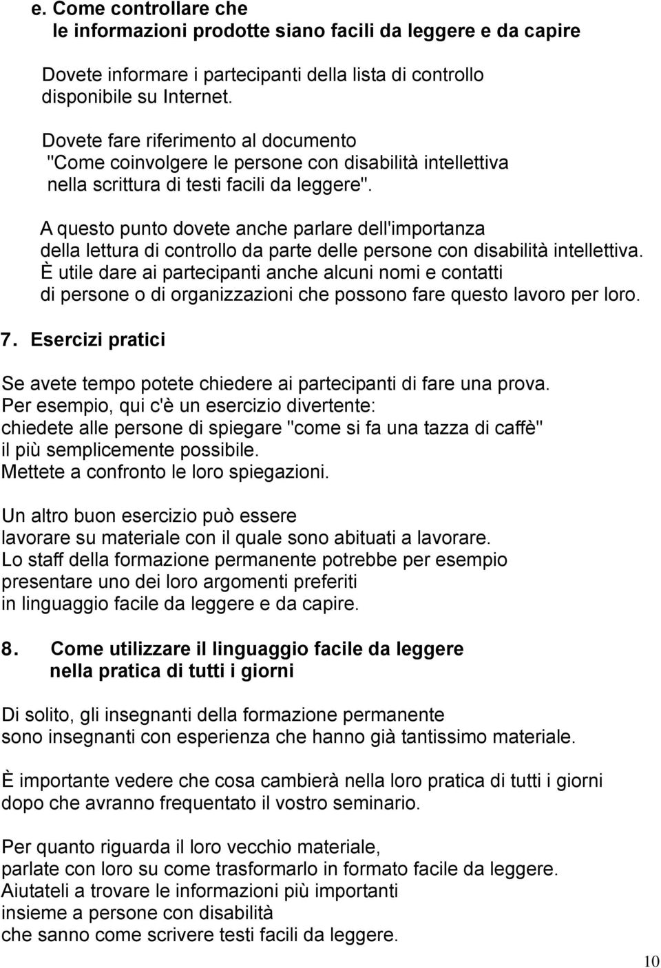 A questo punto dovete anche parlare dell'importanza della lettura di controllo da parte delle persone con disabilità intellettiva.