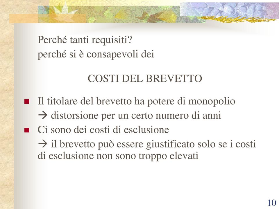 brevetto ha potere di monopolio distorsione per un certo numero di