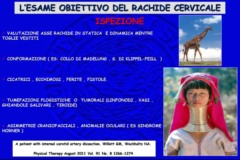 TUMEFAZIONI FLOGISTICHE O TUMORALI (LINFONODI, VASI, GHIANDOLE SALIVARI, TIROIDE) ASIMMETRIE CRANIOFACCIALI,