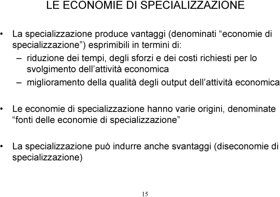 economica miglioramento della qualità degli output dell attività economica Le economie di specializzazione hanno varie