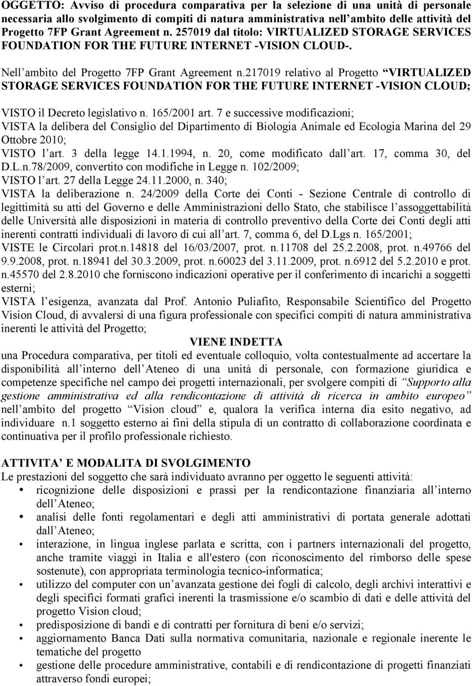 217019 relativo al Progetto VIRTUALIZED STORAGE SERVICES FOUNDATION FOR THE FUTURE INTERNET -VISION CLOUD; VISTO il Decreto legislativo n. 165/2001 art.