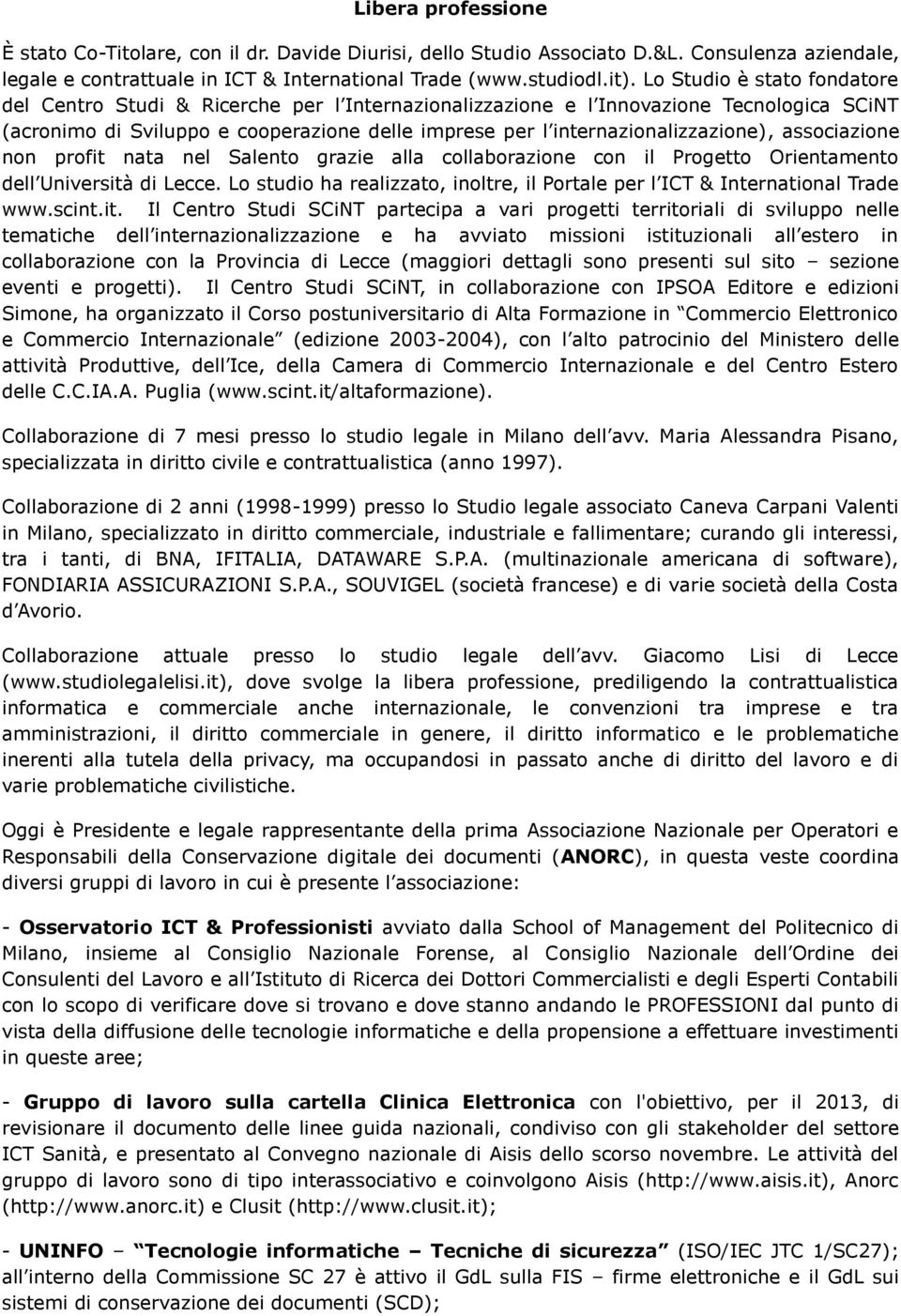 internazionalizzazione), associazione non profit nata nel Salento grazie alla collaborazione con il Progetto Orientamento dell Università di Lecce.