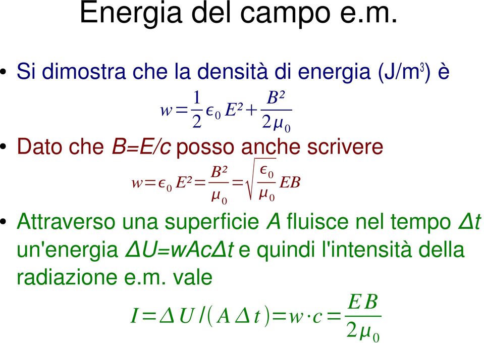Si dimostra che la densità di energia (J/m3 ) è w= 1 2 0 E² B² 2 0 Dato