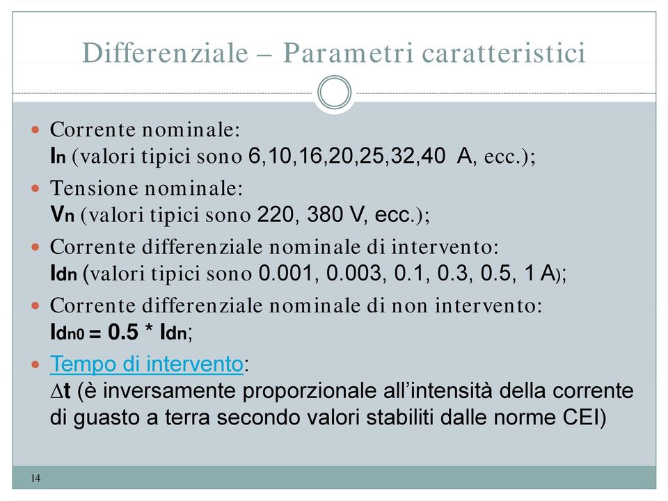 ); Corrente differenziale nominale di intervento: Idn (valori tipici sono 0.001, 0.003, 0.