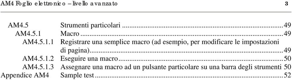 1 Registrare una semplice macro (ad esempio, per modificare le impostazioni di pagina).