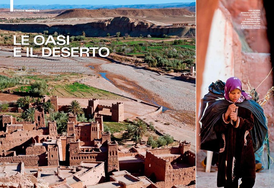 LE OASI E IL DESERTO Insieme all anello delle città imperiali, è l altro grande classico marocchino: un tour a sudest