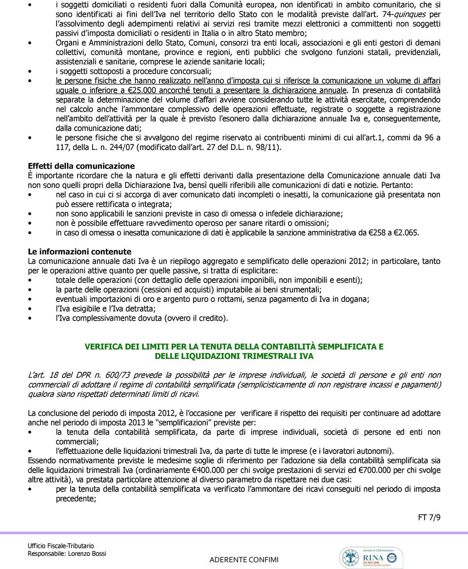74-quinques per l assolvimento degli adempimenti relativi ai servizi resi tramite mezzi elettronici a committenti non soggetti passivi d imposta domiciliati o residenti in Italia o in altro Stato