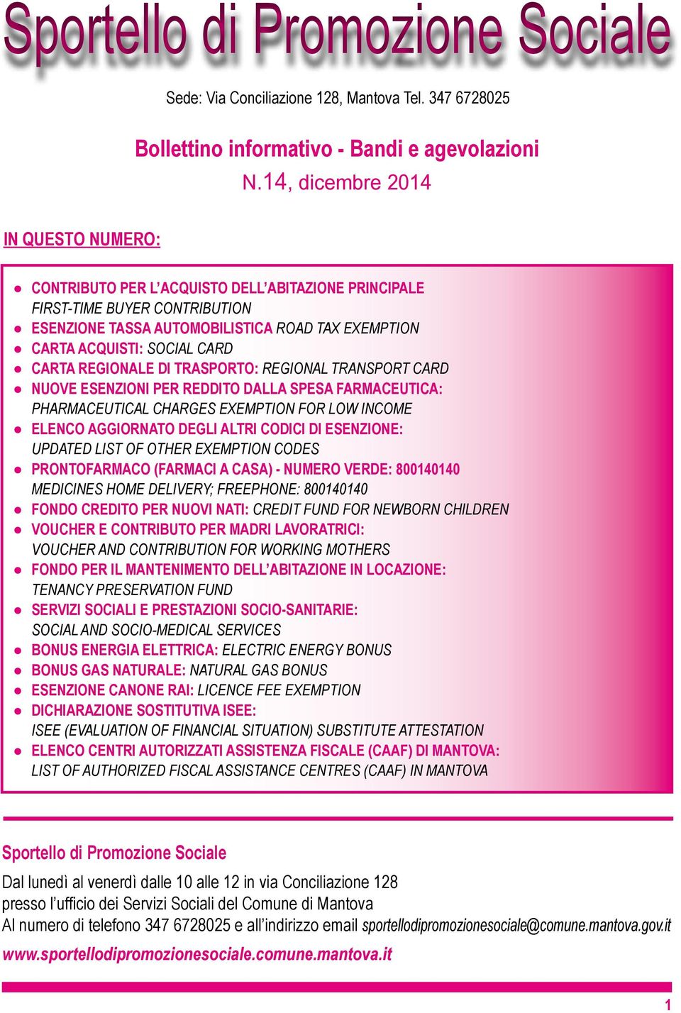 CARTA REGIONALE DI TRASPORTO: REGIONAL TRANSPORT CARD NUOVE ESENZIONI PER REDDITO DALLA SPESA FARMACEUTICA: PHARMACEUTICAL CHARGES EXEMPTION FOR LOW INCOME ELENCO AGGIORNATO DEGLI ALTRI CODICI DI